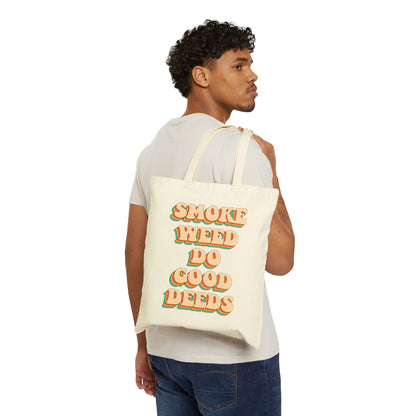 Smoke Weed Do Good Deeds Tote Bag