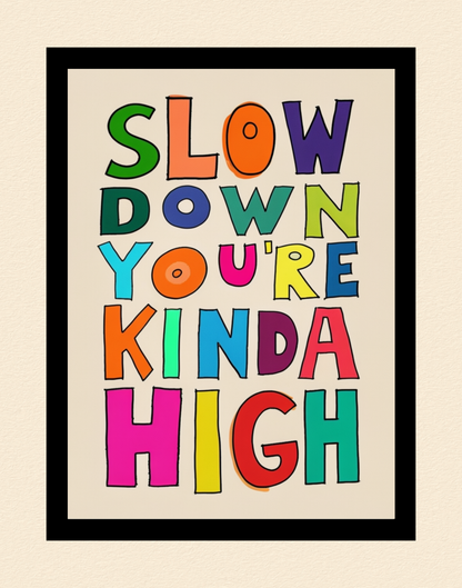 Slow Down Cannabis Print