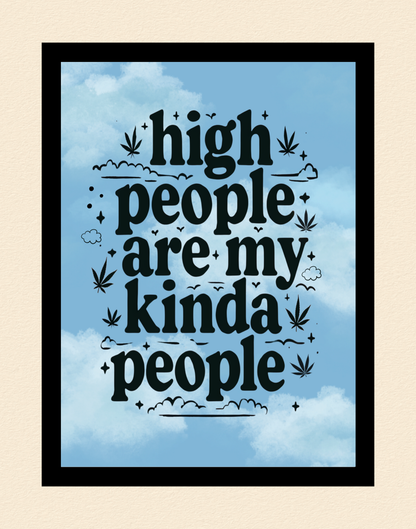 High People Are My Kinda People Cannabis Print