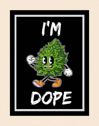 I'm Dope Cannabis Print