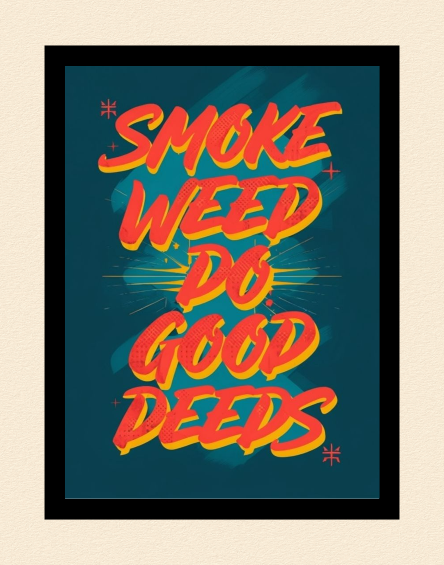 Smoke Weed Do Good Deeds Poster