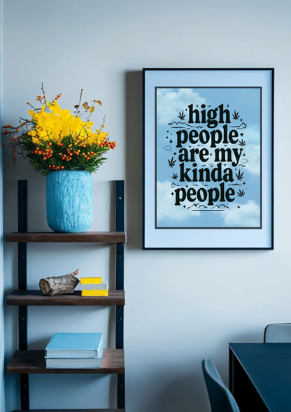 High People Are My Kinda People Cannabis Print