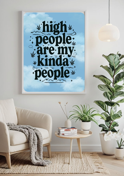 High People Are My Kinda People Cannabis Print