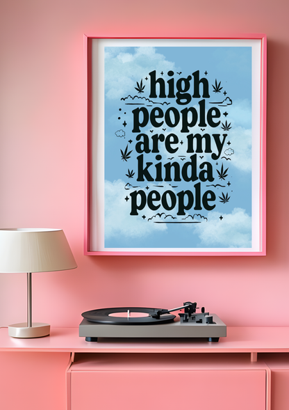 High People Are My Kinda People Cannabis Print