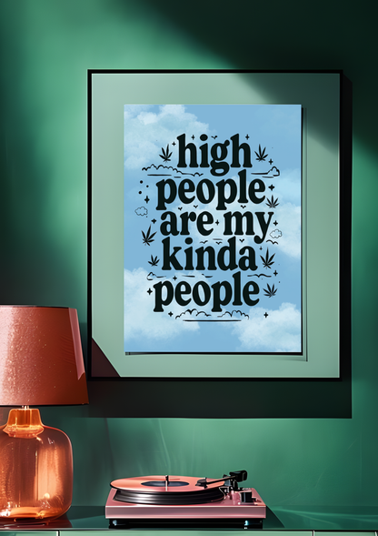 High People Are My Kinda People Cannabis Print