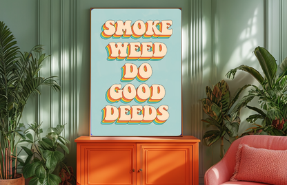 Do Good Deeds Cannabis Print
