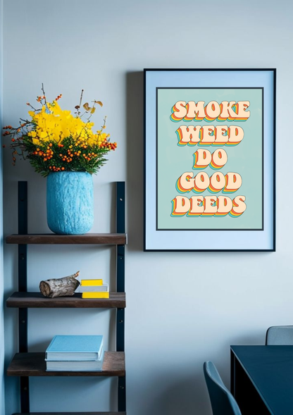 Do Good Deeds Cannabis Print