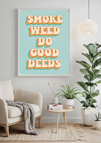 Do Good Deeds Cannabis Print
