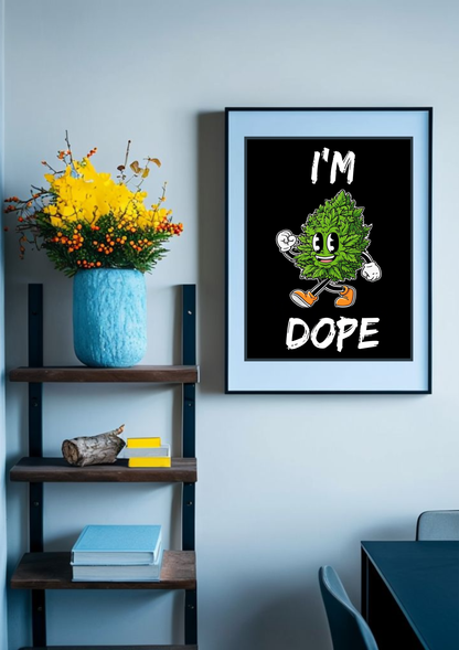 I'm Dope Cannabis Print