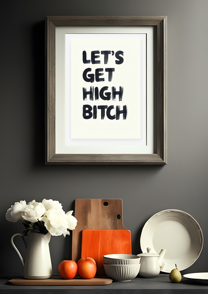 Let's Get High Bitch Poster