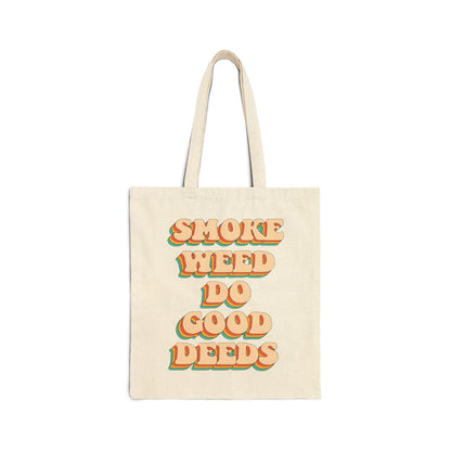 Smoke Weed Do Good Deeds Tote Bag
