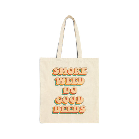 Smoke Weed Do Good Deeds Tote Bag